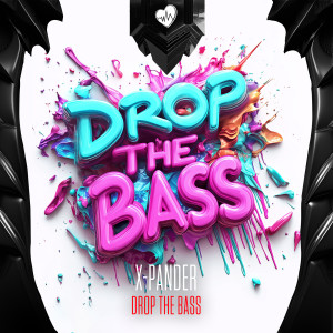 Listen to DROP THE BASS song with lyrics from X-Pander