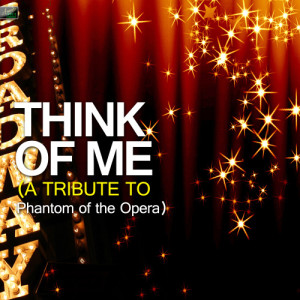 ดาวน์โหลดและฟังเพลง Think of Me (A Tribute to Phantom of the Opera) พร้อมเนื้อเพลงจาก Ameritz Tribute Standards