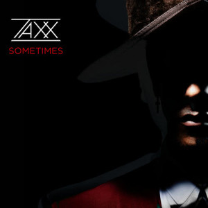 ดาวน์โหลดและฟังเพลง Sometimes (Nayio Bitz Remix) พร้อมเนื้อเพลงจาก TAXX