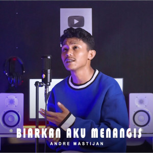 Listen to Biarkan Aku Menangis song with lyrics from Andre Mastijan