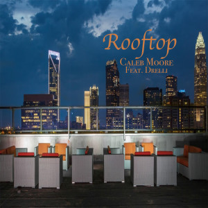 Listen to Rooftop (Explicit) song with lyrics from Caleb Moore