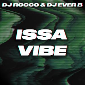 ดาวน์โหลดและฟังเพลง Issa Vibe (Explicit) พร้อมเนื้อเพลงจาก DJ Rocco