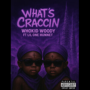 Listen to What’s Craccin (Explicit) song with lyrics from Whokid Woody