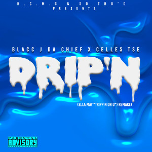 Listen to Drip'N(Ella Mai's Trippin' on U Remake) (Explicit) song with lyrics from Blacc J da Chief