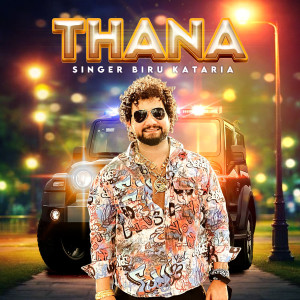 Listen to Thana song with lyrics from Biru Kataria