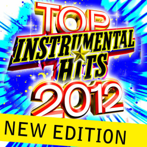 Top Instrumental Hits 2012 - New Edition