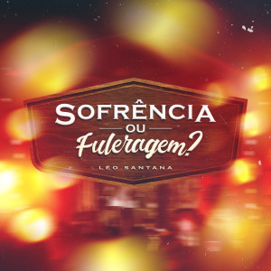 Léo Santana的專輯Sofrência Ou Fuleragem? (Ao Vivo)