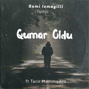 Album Qumar Oldu (Remix) from Sami İsmayıllı