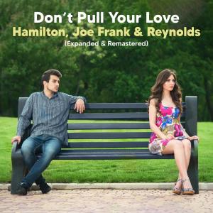 Hamilton, Joe Frank & Reynolds的專輯Don't Pull Your Love (Extended Version (Remastered))