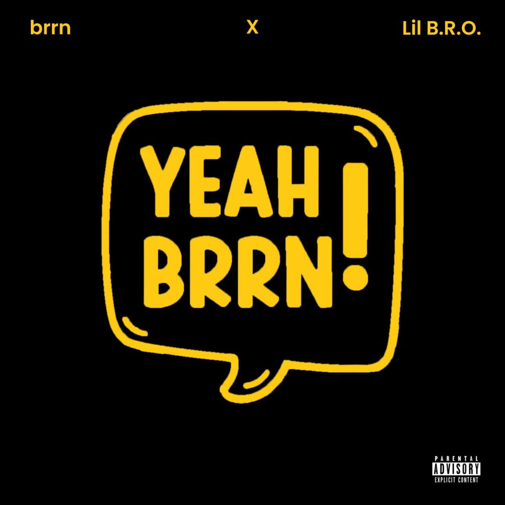 YEAH BRRN (feat. X & Lil B.R.O.) (Explicit)