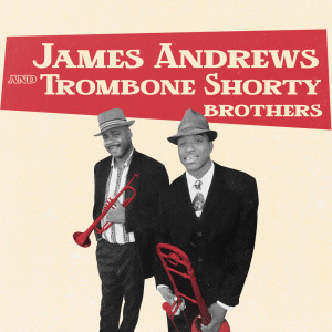 James Andrews的專輯James Andrews and Trombone Shorty Brothers