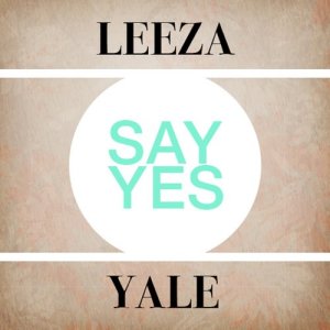 收聽Leeza Yale的Say Yes歌詞歌曲