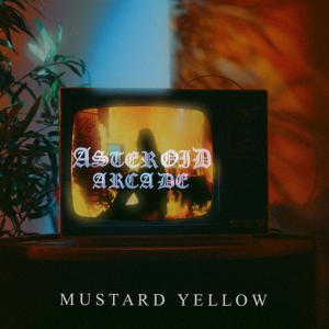 收聽Asteroid Arcade的Mustard Yellow (feat. Connor Hallisey)歌詞歌曲
