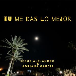 ดาวน์โหลดและฟังเพลง Tu me das lo mejor พร้อมเนื้อเพลงจาก Jesús Alvarado