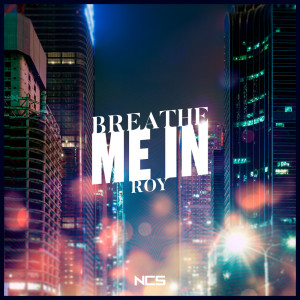 ดาวน์โหลดและฟังเพลง Breathe Me In พร้อมเนื้อเพลงจาก ROY KNOX
