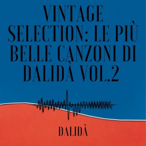 Dalidà的專輯Vintage Selection: Le Più Belle Canzoni Di Dalidà Vol 2 (2021 Remastered)