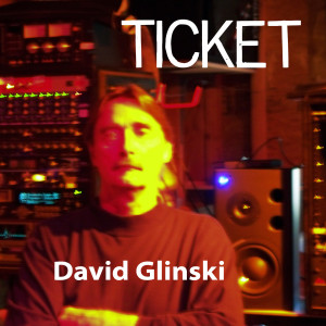 Dengarkan lagu Ticket nyanyian David Glinski dengan lirik