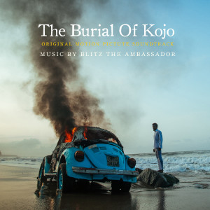 Blitz The Ambassador的專輯The Burial of Kojo (Original Motion Picture Soundtrack) (Explicit)
