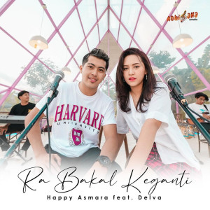 Dengarkan Ra Bakal Keganti lagu dari Happy Asmara dengan lirik