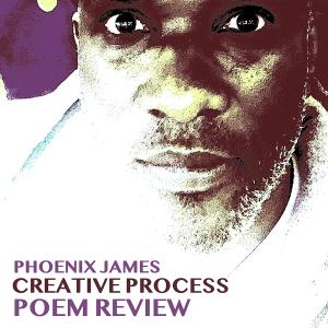 收聽Phoenix James的CREATIVE PROCESS (Poem Review)歌詞歌曲