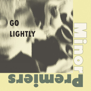 Album Go Lightly from Minor Premiers