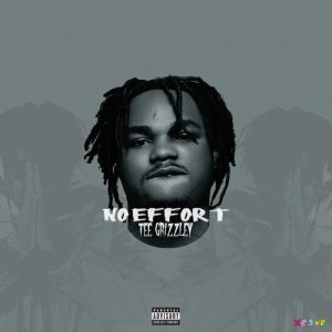 ดาวน์โหลดและฟังเพลง No Effort (Explicit) พร้อมเนื้อเพลงจาก Tee Grizzley