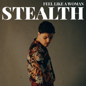 收聽Stealth的Feel Like A Woman歌詞歌曲