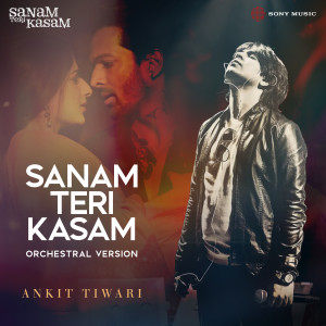 Ankit Tiwari的專輯Sanam Teri Kasam (Orchestral Version)