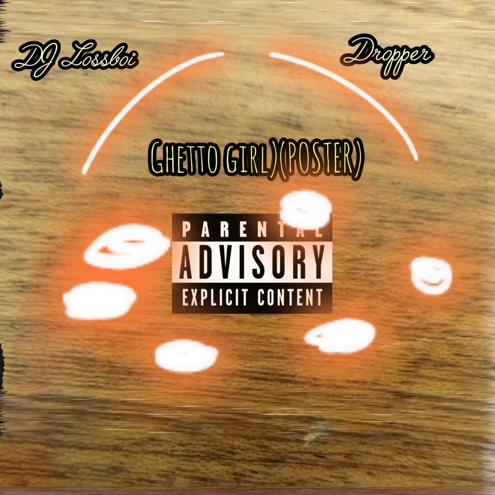Ghetto girl (POSTER) (feat. Dropper) (Special Version)