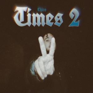 Chico的專輯TIMES 2 (Explicit)