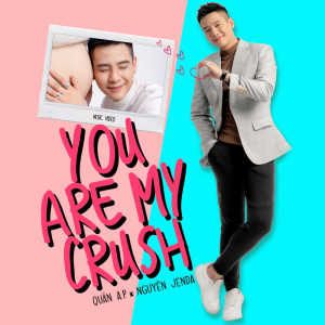 收聽Quân A.P的You Are My Crush歌詞歌曲