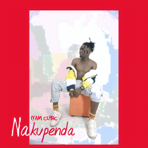 收聽Iyam Cubic的Nakupenda歌詞歌曲
