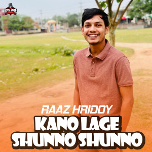 Listen to Kano Lage Shunno Shunno song with lyrics from Raaz Hridoy