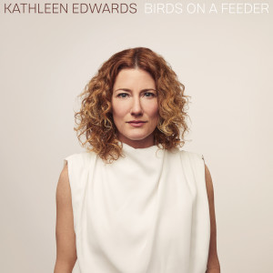 Kathleen Edwards的專輯Birds On A Feeder