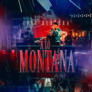 Listen to A Lo Montana song with lyrics from Tony Herrera