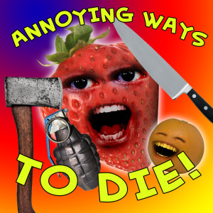 收听Annoying Orange的Annoying Ways to Die (Dumb Ways to Die Parody)歌词歌曲