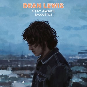 ดาวน์โหลดและฟังเพลง Stay Awake (Acoustic) พร้อมเนื้อเพลงจาก Dean Lewis