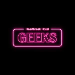 Geeks的专辑Heartbreak Hotel