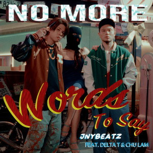 Delta T的專輯No More Words To Say (feat. Delta T 蛋撻頭 & 朱琳)