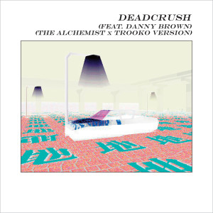 Alt-J的專輯Deadcrush (feat. Danny Brown) (Alchemist x Trooko Version) (Explicit)