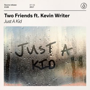 ดาวน์โหลดและฟังเพลง Just A Kid (feat. Kevin Writer) พร้อมเนื้อเพลงจาก Two Friends