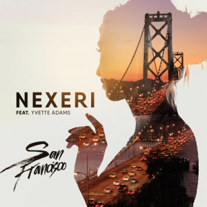 收聽Nexeri的San Francisco (feat. Yvette Adams)歌詞歌曲