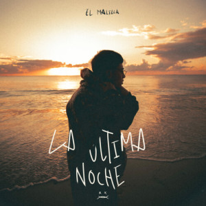 Listen to La Última Noche song with lyrics from El Malilla