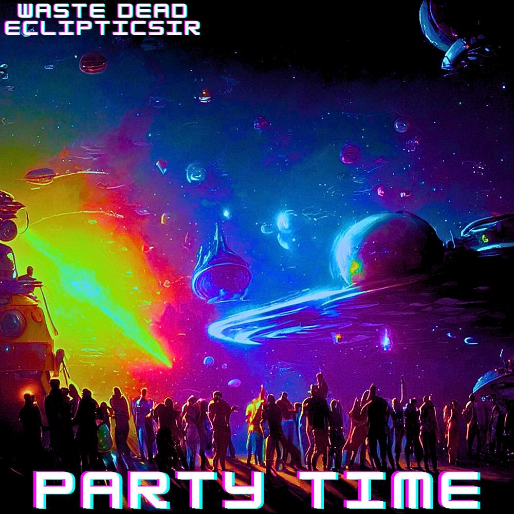 PARTY TIME! (feat. EclipticSir) (Explicit)