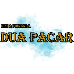 Listen to Dua Pacar song with lyrics from Dinda Firnanda
