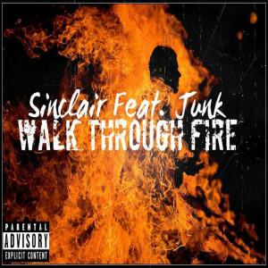 Listen to Walk Through Fire (feat. Junk) (Explicit) song with lyrics from Sinclair