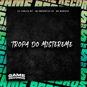 ดาวน์โหลดและฟังเพลง Tropa Do Mistereme พร้อมเนื้อเพลงจาก DJ CARLOS MT