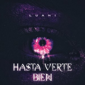 Listen to Hasta Verte Bien song with lyrics from Luani