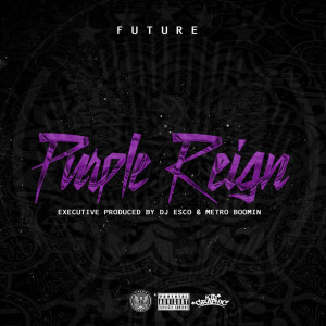 收听Future的Purple Reign (Explicit)歌词歌曲