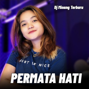 收听Dj Minang Terbaru的PERMATA HATI歌词歌曲